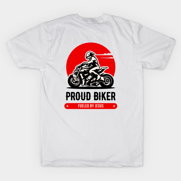 Proud Biker Fueled by Jesus - Christian Biker by ThreadsVerse